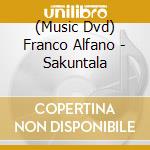 (Music Dvd) Franco Alfano - Sakuntala cd