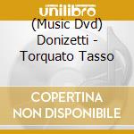 (Music Dvd) Donizetti - Torquato Tasso cd