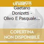 Gaetano Donizetti - Olivo E Pasquale (2 Cd) cd