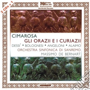 Domenico Cimarosa - Gli Orazi E I Curiazii (2 Cd) cd musicale di Cimarosa / Dessi