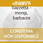 Gazzetta - morigi, barbacini cd musicale di Rossini