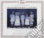 Domenico Cimarosa - I Due Baroni Dl Rocca Azzurra (2 Cd) cd