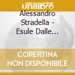 Alessandro Stradella - Esule Dalle Sfere cd musicale di Alessandro Stradella
