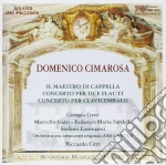 Domenico Cimarosa - Il Maestro Di Cappella, Concerto Per 2 Flauti, Concerto Per Cembalo cd