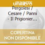 Pergolesi / Cesare / Panni - Il Prigionier Superbo (2 Cd) cd