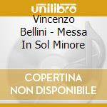 Vincenzo Bellini - Messa In Sol Minore cd