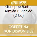 Giuseppe Sarti - Armida E Rinaldo (2 Cd) cd