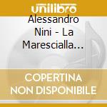 Alessandro Nini - La Marescialla D'Ancre - Taigi (2 Cd) cd musicale di Alessandro Nini