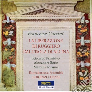 Francesca Caccini - La Liberazione Di Ruggiero Dall'Isola Di Alcina cd musicale di Francesca Caccini