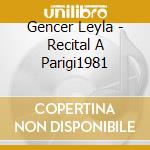 Gencer Leyla - Recital A Parigi1981