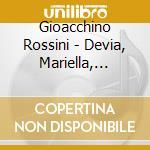 Gioacchino Rossini - Devia, Mariella, Carella, Giuliano cd musicale di Devia m. - vv.aa.
