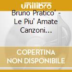 Bruno Pratico' - Le Piu' Amate Canzoni Napoletane cd