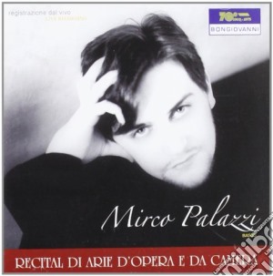 Mirco Palazzi: Recital D'Arie D'Opera E Da Camera cd musicale di Vari