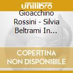 Gioacchino Rossini - Silvia Beltrami In Concerto cd musicale di Rossini
