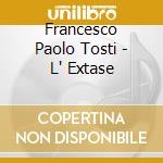Francesco Paolo Tosti - L' Extase cd