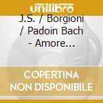 J.S. / Borgioni / Padoin Bach - Amore Traditore cd