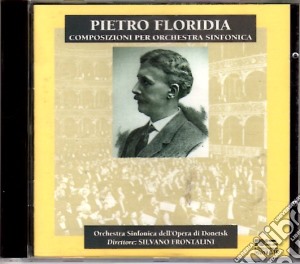 Pietro Floridia - Ouverture Festiva, Serenata Per Archi, Sinfonia In Fa Minore, Maruzza: Interludio cd musicale di P. Floridia