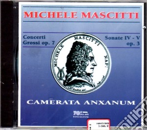 Michele Mascitti - Concerti Grossi Op. 7, Sonate Nn. 4 E 5 Op. 3 cd musicale di M. Mascitti