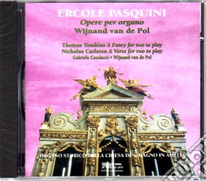 Ercole Pasquini - Opere Per Organo, A Fancy For Two To Play, A Verse For Two To Play cd musicale di Pasquini