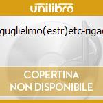Credo/s.guglielmo(estr)etc-rigacci,cosmi cd