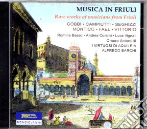 Gobbi / Ignazio / Seghizzi / Montico - Musica In Friuli cd musicale di Gobbi / Ignazio /Seghizzi / Montico