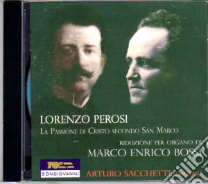 Marco Enrico Bossi / Lorenzo Perosi - La Passione Di Cristo Secondo S. Marco. Trilogia Sacra cd musicale di Lorenzo Perosi