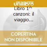 Libro 1^ canzoni: il viaggio musicale cd