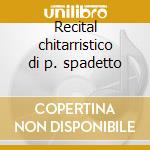 Recital chitarristico di p. spadetto cd