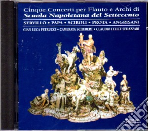 Cinque Concerti Per Flauto E Archi Di Scuola Napoletana Del Settecento cd musicale di Artisti Vari