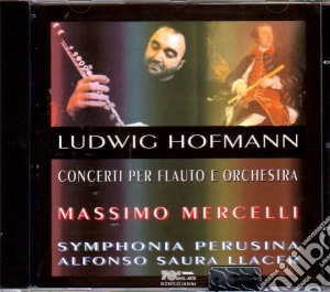 Ludwig Hofmann - Hofmann Concerti Per Flauto cd musicale