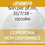Son.per pf.nn. 31/7/18 - ciccolini cd
