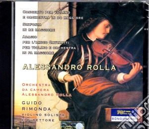 Alessandro Rolla - Concerto Per Violino E Orchestra In Do Maggiore, Sinfonia In Re Maggiore cd musicale di Alessandro Rolla