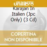 Karajan In Italien (Jpc Only) (3 Cd) cd musicale