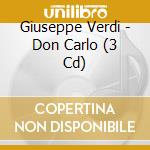 Giuseppe Verdi - Don Carlo (3 Cd) cd