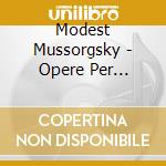 Modest Mussorgsky - Opere Per Pianoforte (Integrale) (2 Cd) cd musicale di Mussorgsky modest p