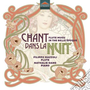 Filippo Mazzoli / Nathalie Dang - Chant Dans La Nuit: Flute Music In The Belle Epoque cd musicale