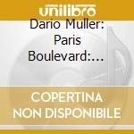 Dario Muller: Paris Boulevard: Fin-De-Siecle - Piano Music cd