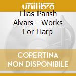 Elias Parish Alvars - Works For Harp cd
