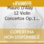 Mauro D'Alay - 12 Violin Concertos Op.1 (2 Cd) cd
