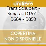 Franz Schubert - Sonatas D157 - D664 - D850 cd