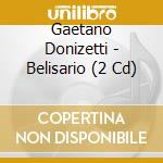 Gaetano Donizetti - Belisario (2 Cd) cd musicale