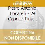 Pietro Antonio Locatelli - 24 Capricci Plus One (2 Cd) cd