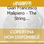 Gian Francesco Malipiero - The String Quartets Complete Edition (2 Cd) cd musicale