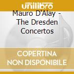 Mauro D'Alay - The Dresden Concertos cd