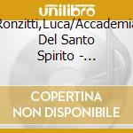 Ronzitti,Luca/Accademia Del Santo Spirito - Arcadia Rediscovered cd