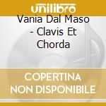 Vania Dal Maso - Clavis Et Chorda cd