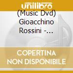 (Music Dvd) Gioacchino Rossini - Rossini Buffo - 7 Complete Operas (9 Dvd) cd