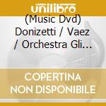 (Music Dvd) Donizetti / Vaez / Orchestra Gli Originali - Lucie De Lammermoor cd