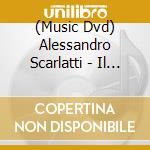 (Music Dvd) Alessandro Scarlatti - Il Trionfo Dell'onore cd