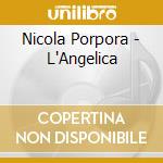 Nicola Porpora - L'Angelica cd